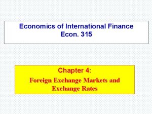 Economics of International Finance Econ 315 Chapter 4