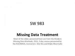 SW 983 Missing Data Treatment Most of the