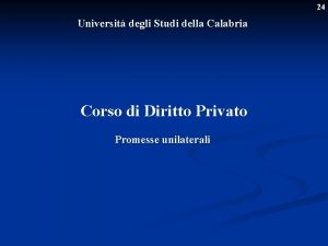 24 Universit degli Studi della Calabria Corso di