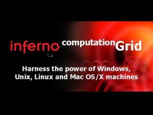 computation Presents Grid Harness the power of Windows