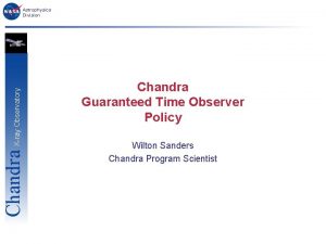 Chandra Xray Observatory Astrophysics Division Chandra Guaranteed Time