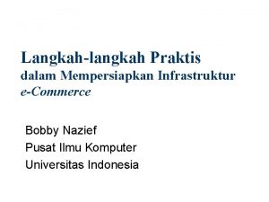 Langkahlangkah Praktis dalam Mempersiapkan Infrastruktur eCommerce Bobby Nazief