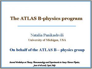 The ATLAS Bphysics program Natalia Panikashvili University of