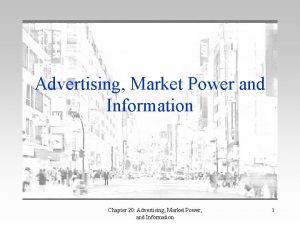 Advertising Market Power and Information Chapter 20 Advertising