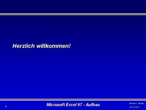 Herzlich willkommen 1 Microsoft Excel 97 Aufbau Wilhelm