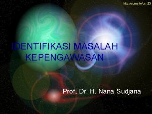 IDENTIFIKASI MASALAH KEPENGAWASAN Prof Dr H Nana Sudjana