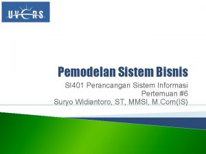 Pemodelan Sistem Bisnis SI 401 Perancangan Sistem Informasi