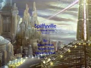 Spiffyville Our Utopian Society 01 24 13 By