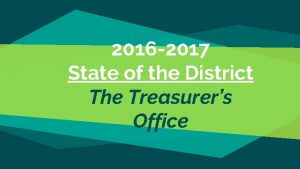 2016 2017 State of the District The Treasurers