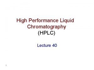 High Performance Liquid Chromatography HPLC Lecture 40 1