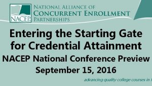 Entering the Starting Gate for Credential Attainment NACEP