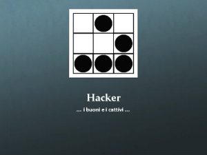 Hacker i buoni e i cattivi Hacker Un