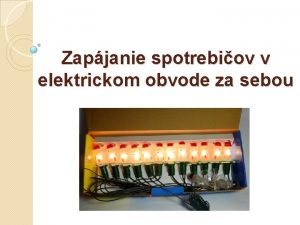 Zapájanie spotrebičov v elektrickom obvode za sebou