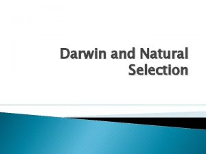Darwin and Natural Selection Charles Darwin 1809 1882