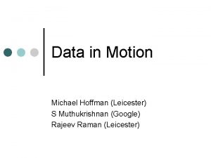 Data in Motion Michael Hoffman Leicester S Muthukrishnan