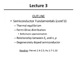 Lecture 3 OUTLINE Semiconductor Fundamentals contd Thermal equilibrium