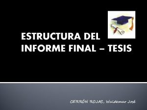 ESTRUCTURA DEL INFORME FINAL TESIS CERRN ROJAS Waldemar