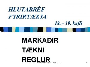 HLUTABRF FYRIRTKJA 18 19 kafli MARKAIR TKNI REGLUR