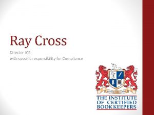 Ray Cross Director ICB with specific responsibility for