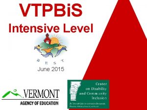 VTPBi S Intensive Level June 2015 Welcome to