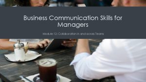 Business Communication Skills for Managers Module 12 Collaboration