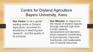 Centre for Dryland Agriculture Bayero University Kano Our
