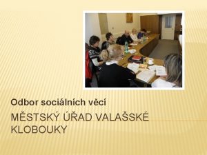 Odbor socilnch vc MSTSK AD VALASK KLOBOUKY OKRESN