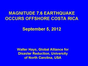 MAGNITUDE 7 6 EARTHQUAKE OCCURS OFFSHORE COSTA RICA