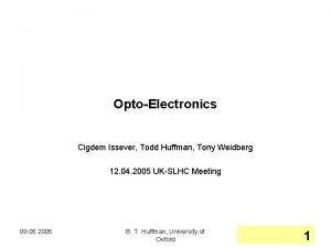 OptoElectronics Cigdem Issever Todd Huffman Tony Weidberg 12
