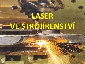 LASER VE STROJRENSTV Obyejn svtlo a laser Svtlo