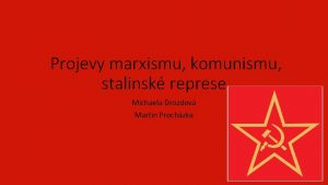 Projevy marxismu komunismu stalinsk represe Michaela Drozdov Martin