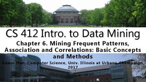 CS 412 Intro to Data Mining Chapter 6