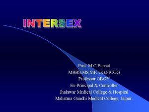 INTERSEX Prof M C Bansal MBBS MICOG FICOG
