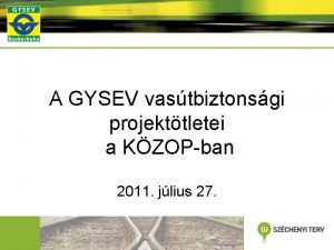 A GYSEV vastbiztonsgi projekttletei a KZOPban 2011 jlius