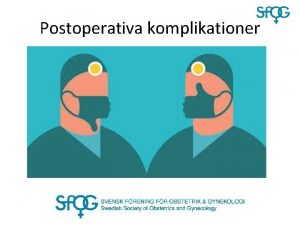 Postoperativa komplikationer Vad r en komplikation Hur ofta