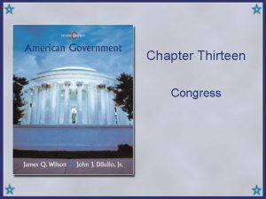 Chapter Thirteen Congress The Evolution of Congress The