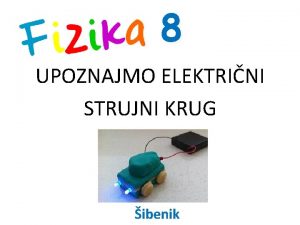 8 UPOZNAJMO ELEKTRINI STRUJNI KRUG ibenik Spoj izvora