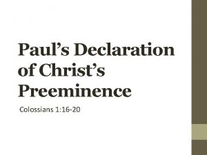 Pauls Declaration of Christs Preeminence Colossians 1 16