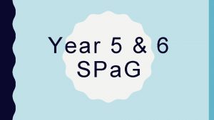 Year 5 6 SPa G WHAT IS SPa