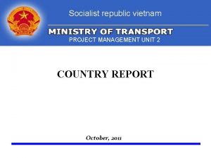 Socialist republic vietnam PROJECT MANAGEMENT UNIT 2 COUNTRY