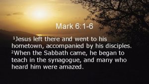 Mark 6 1 6 1 Jesus left there