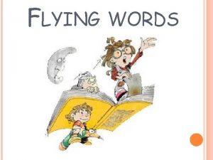 FLYING WORDS USE ROBERT SWARTZ THINKING ROUTINE TO