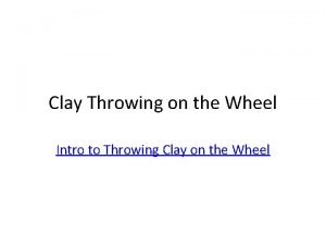 Clay Throwing on the Wheel Intro to Throwing