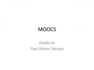 MOOCS thanks to Paul Olivier Dehaye Some numbers