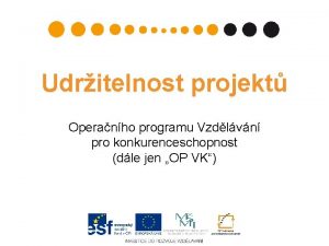 Udritelnost projekt Operanho programu Vzdlvn pro konkurenceschopnost dle