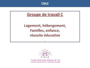 CNLE Groupe de travail C Logement hbergement Familles