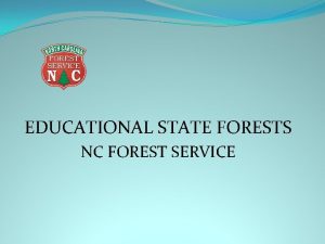 EDUCATIONAL STATE FORESTS NC FOREST SERVICE The Educational