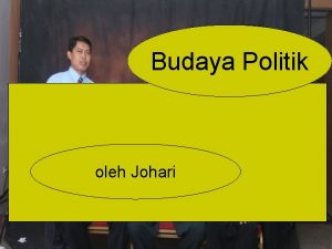 Budaya Politik Oleh Johari S Pd oleh Johari
