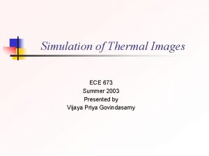 Simulation of Thermal Images ECE 673 Summer 2003