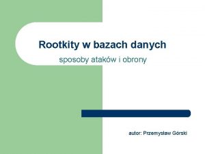 Rootkity w bazach danych sposoby atakw i obrony